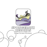 Spongebath Records - Soaking in the Center of the Universe